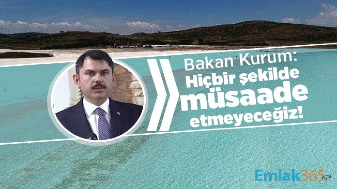 Bakan Kurum'dan Salda Gölü açıklaması: Hiçbir şekilde müsaade etmeyeceğiz!