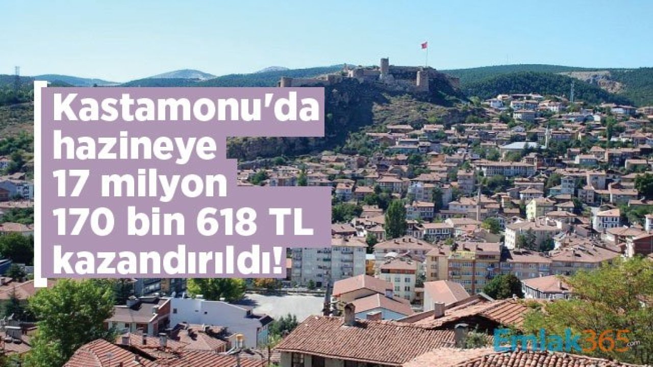 Kastamonu'da hazineye 17 milyon 170 bin 618 TL kazandırıldı!