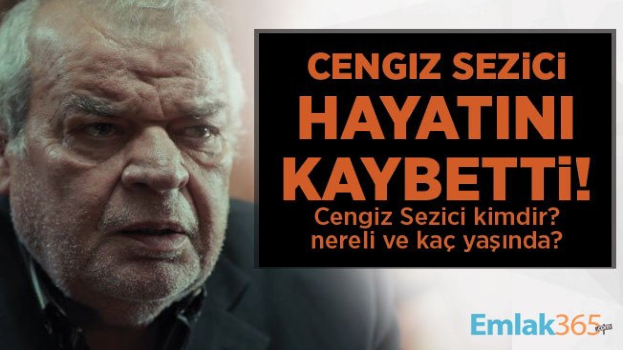 Cengiz Sezici hayatını kaybetti! Cengiz Sezici kimdir? Cengiz Sezici nereli ve kaç yaşında?