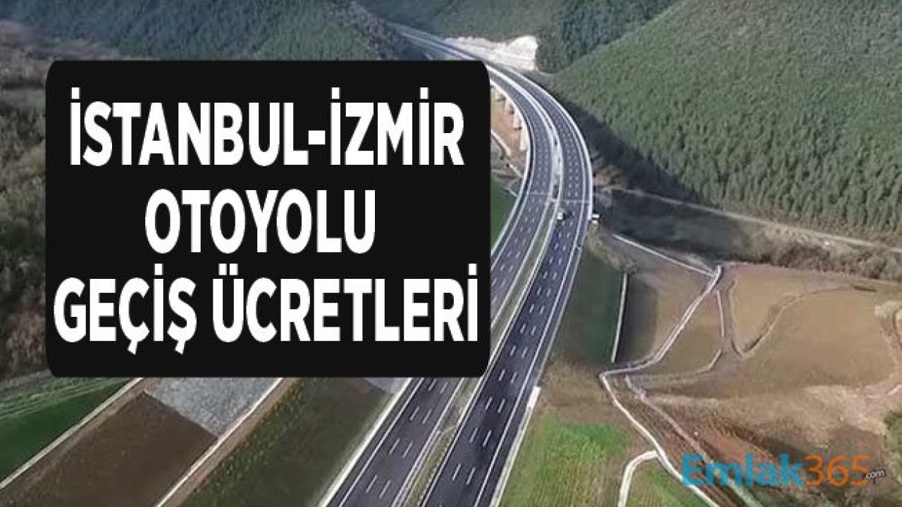 İstanbul İzmir Otoyolu Geçiş Ücretleri! Otoyol Kaç Yıl Sonra Devlete Geçecek?