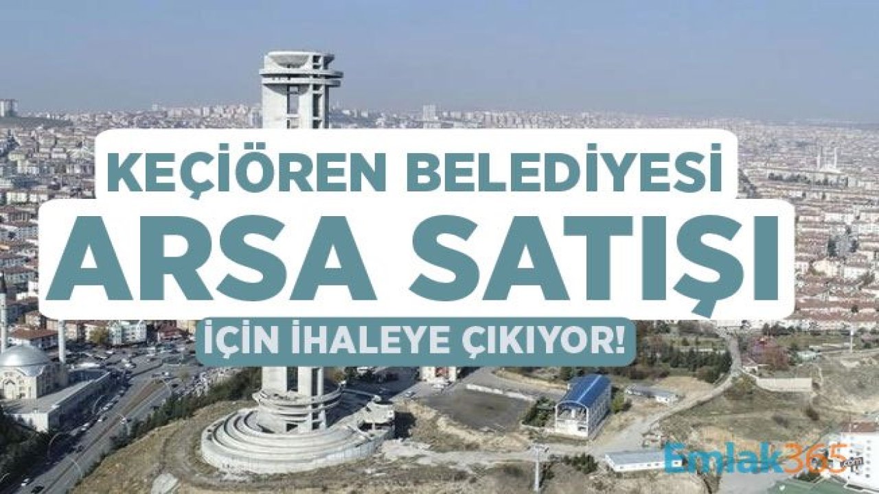 Keçiören Belediyesi Arsa Satış İhalesi Düzenliyor!