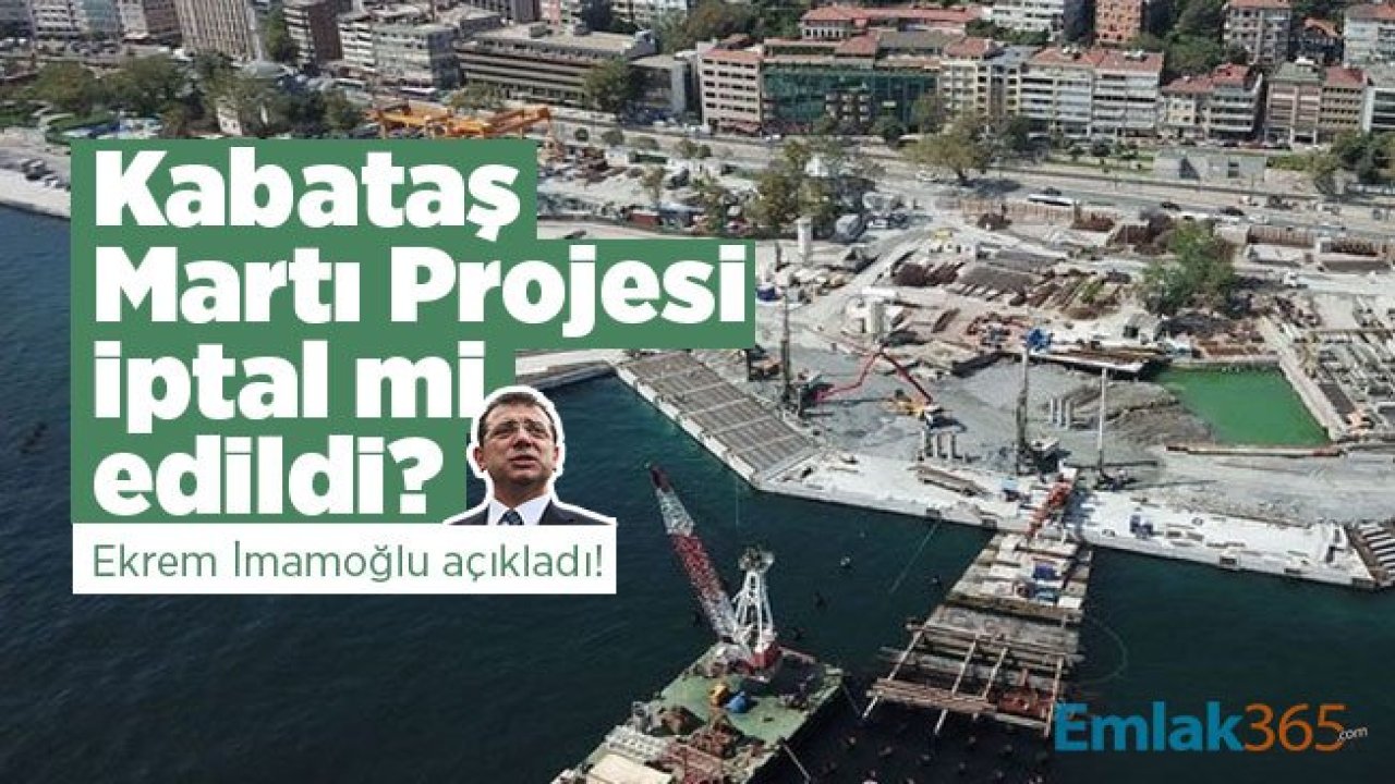 Kabataş Martı Projesi iptal mi edildi? Ekrem İmamoğlu açıkladı!