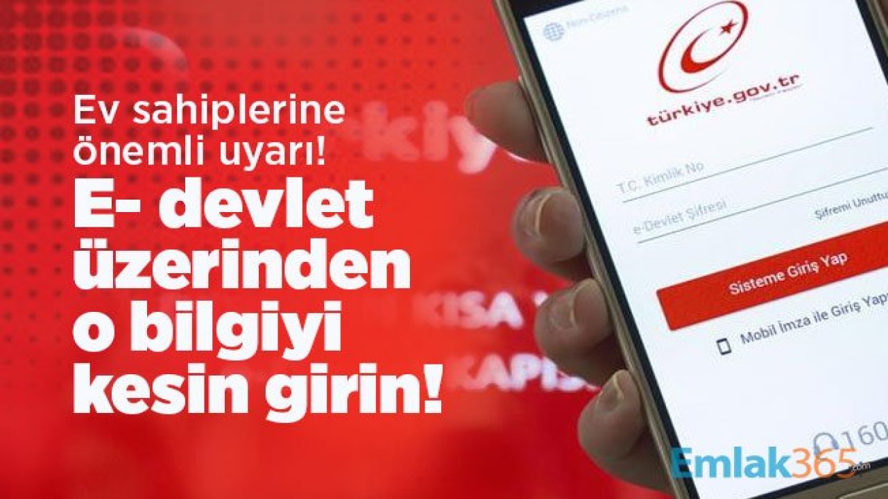 Ev sahiplerine önemli uyarı! E- devlet üzerinden o bilgiyi kesin girin!