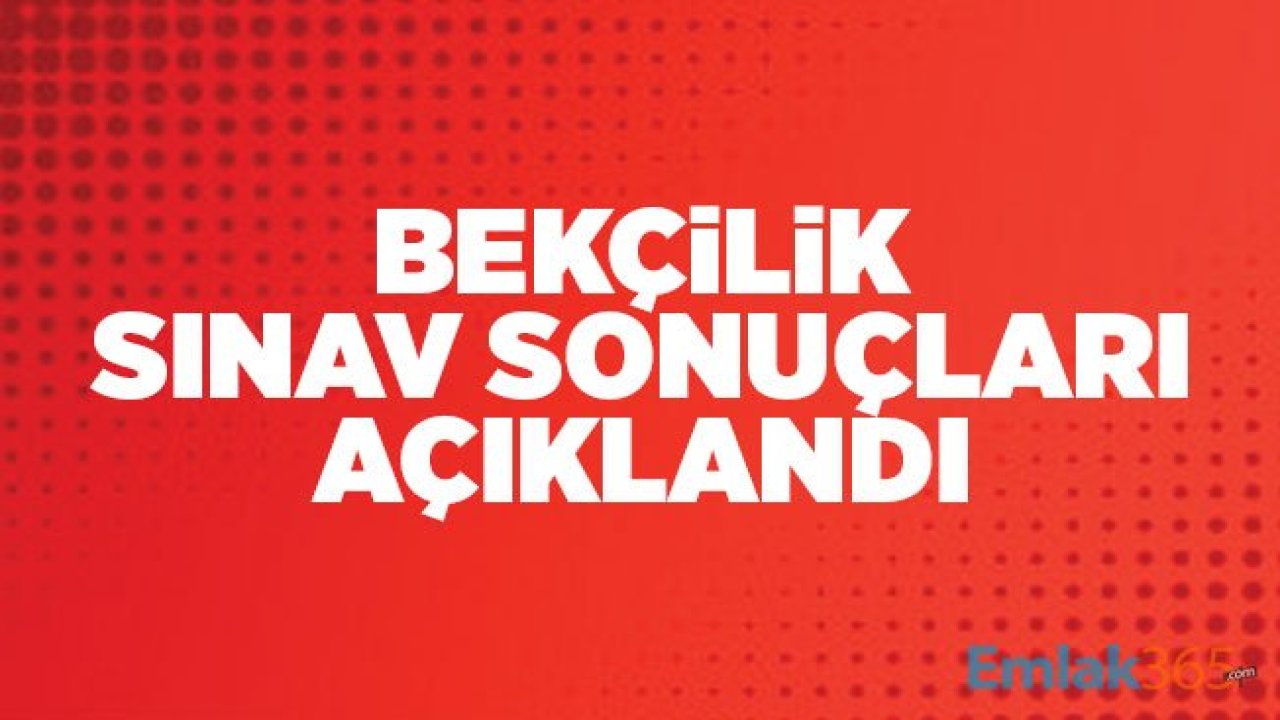 Bekçilik sınav sonuçları açıklandı!