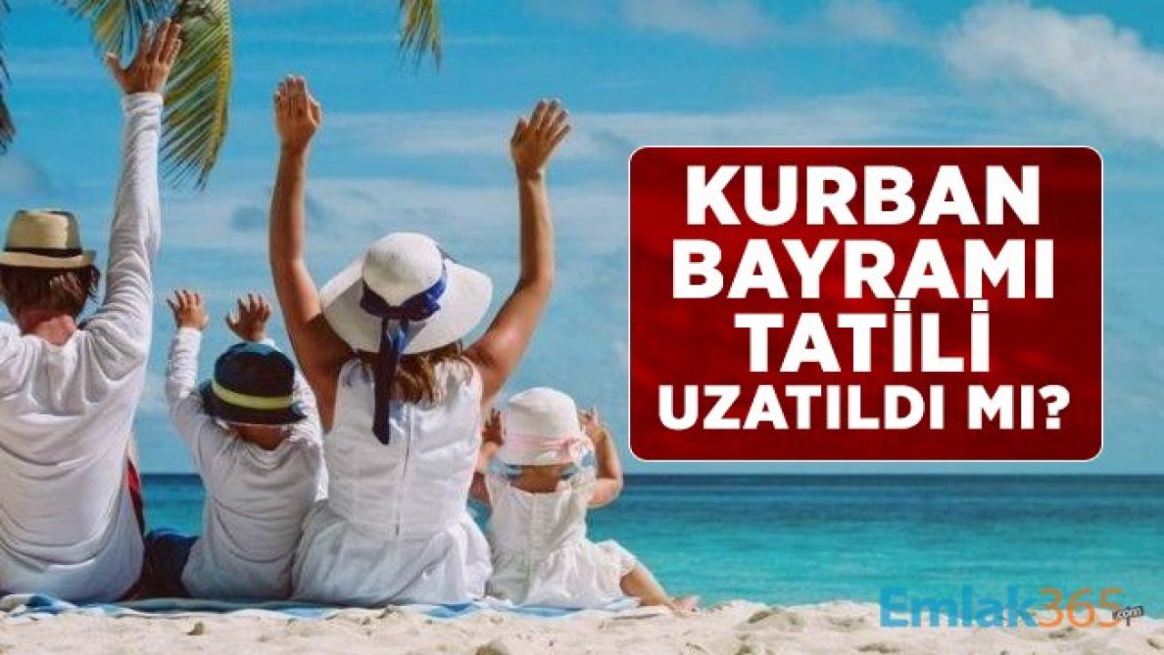 Son dakika!  Kurban bayramı tatili uzatıldı mı? Kaç gün oldu?