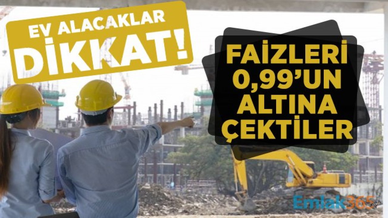 Ev alacaklara inşaat firmalarından faiz indirimi!