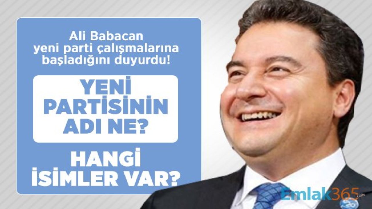 Ali Babacan yeni parti çalışmalarına başladığını duyurdu! Babacan’ın yeni partisinin adı ne? Hangi isimler var?