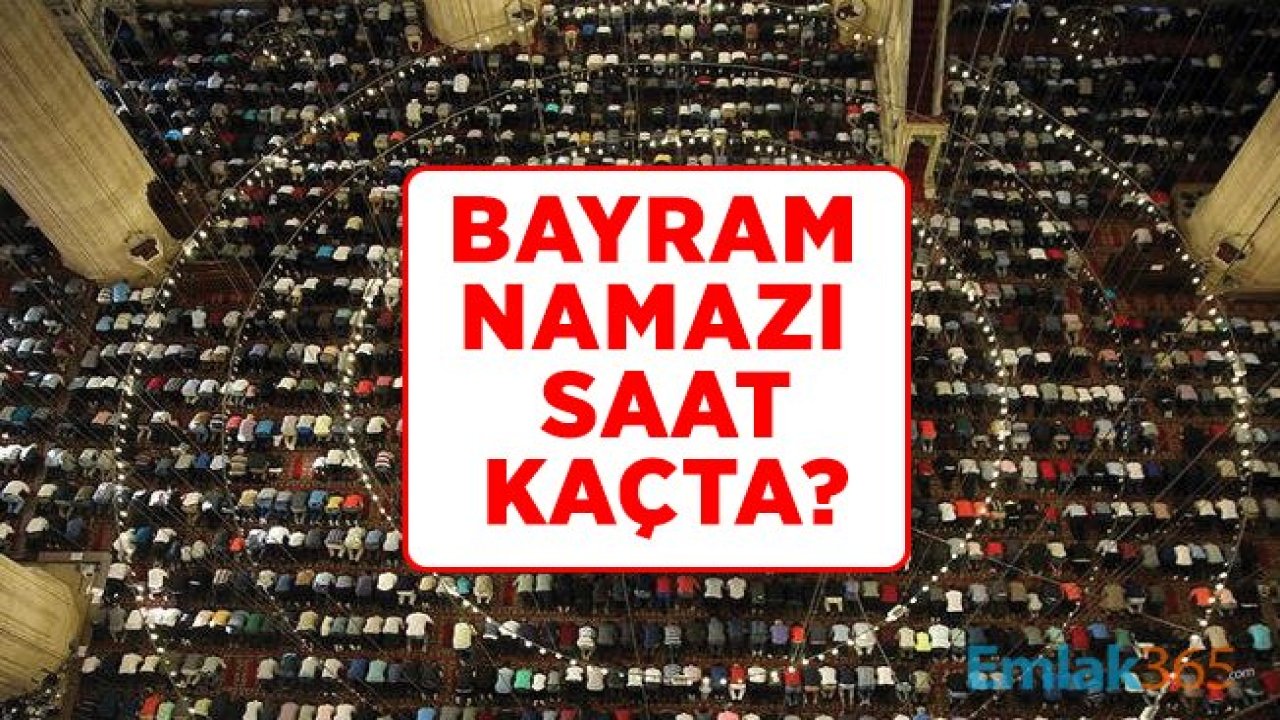 Bayram namazı saat kaçta?