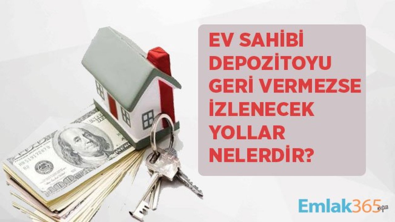 Ev Sahibi Depozitomu Vermiyor! İzlenecek Yollar Neler?