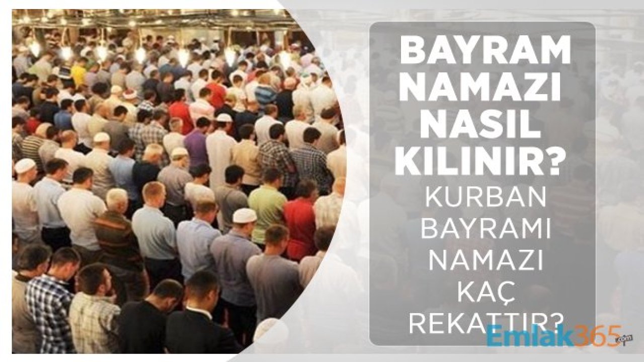 Bayram namazı nasıl kılınır? Kurban Bayramı namazı kaç rekattır?