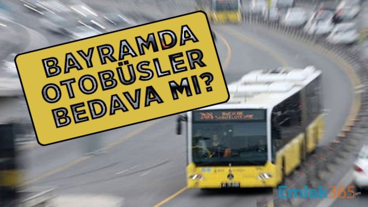 Bayramda otobüsler bedava mı?