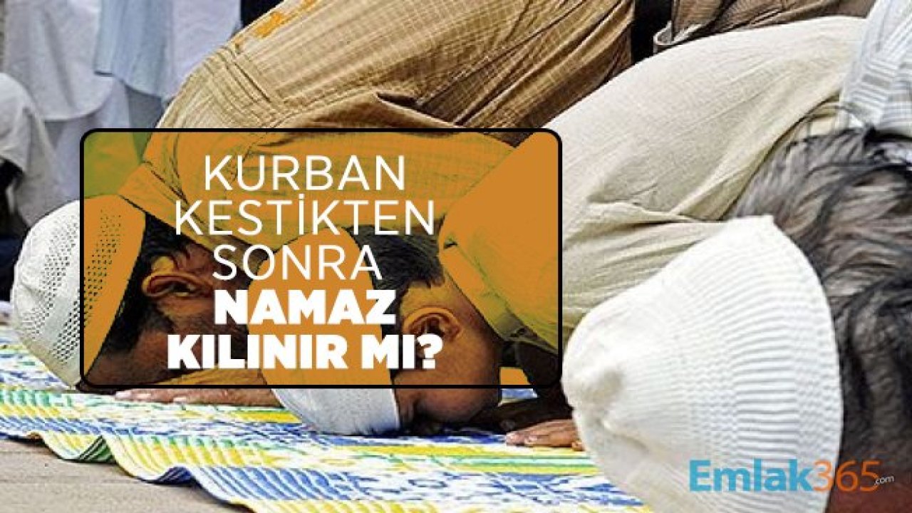 Kurban kestikten sonra namaz kılınır mı?