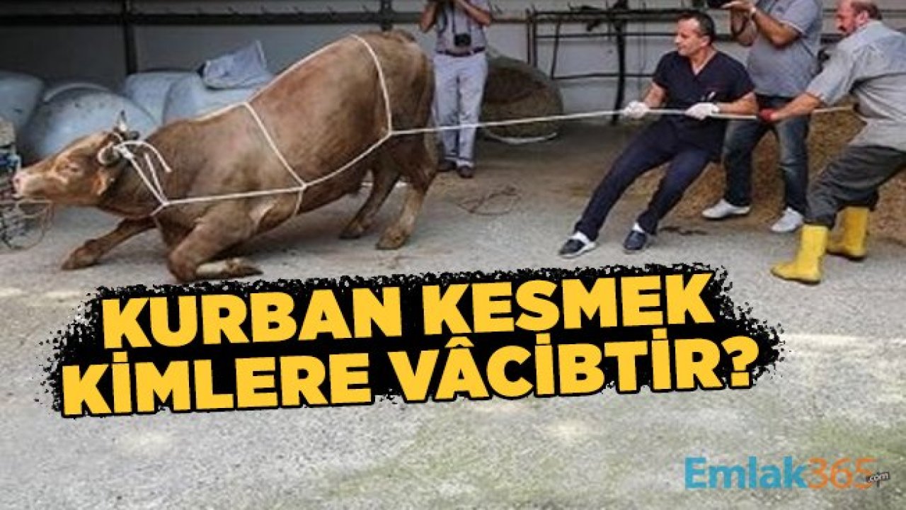 Kurban Kesmek Kimlere Vâcibtir?