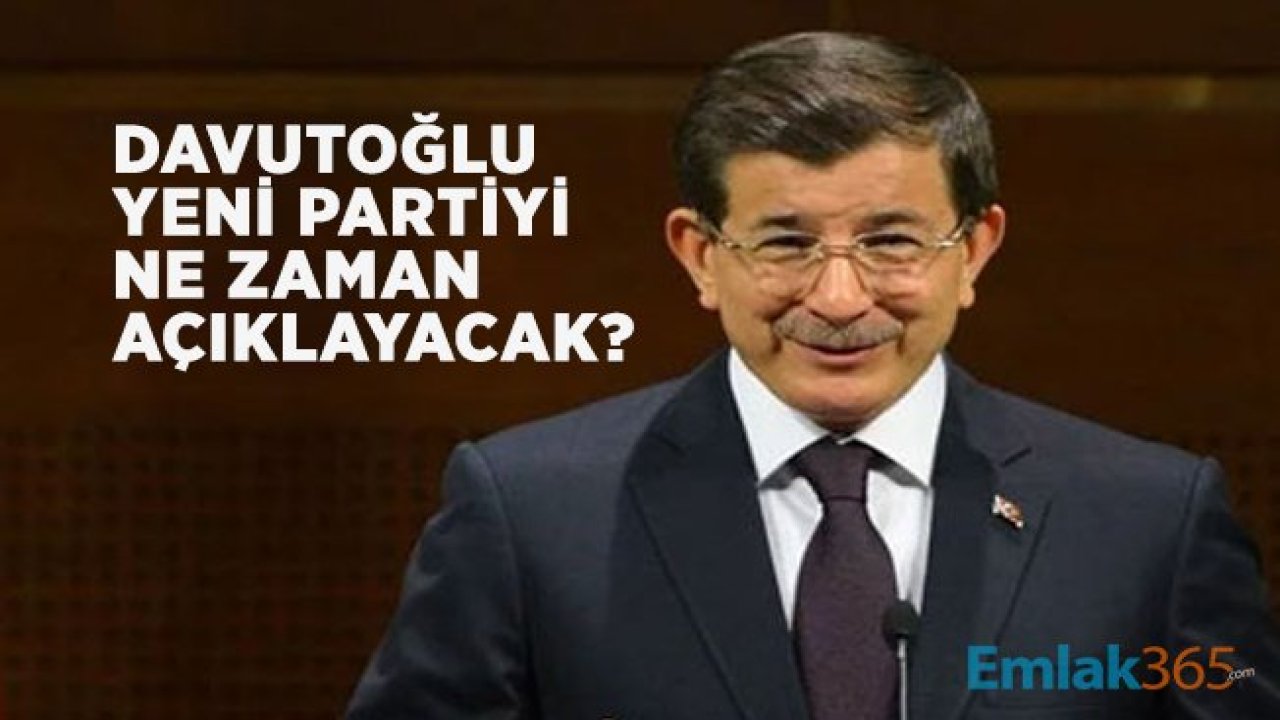 Ahmet Davutoğlu yeni partiyi ne zaman açıklayacak?