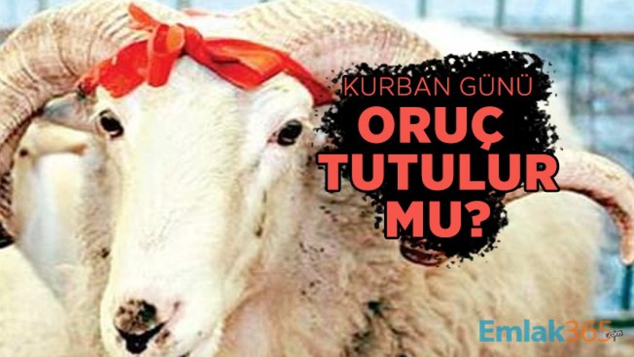 Kurban günü oruç tutulur mu?