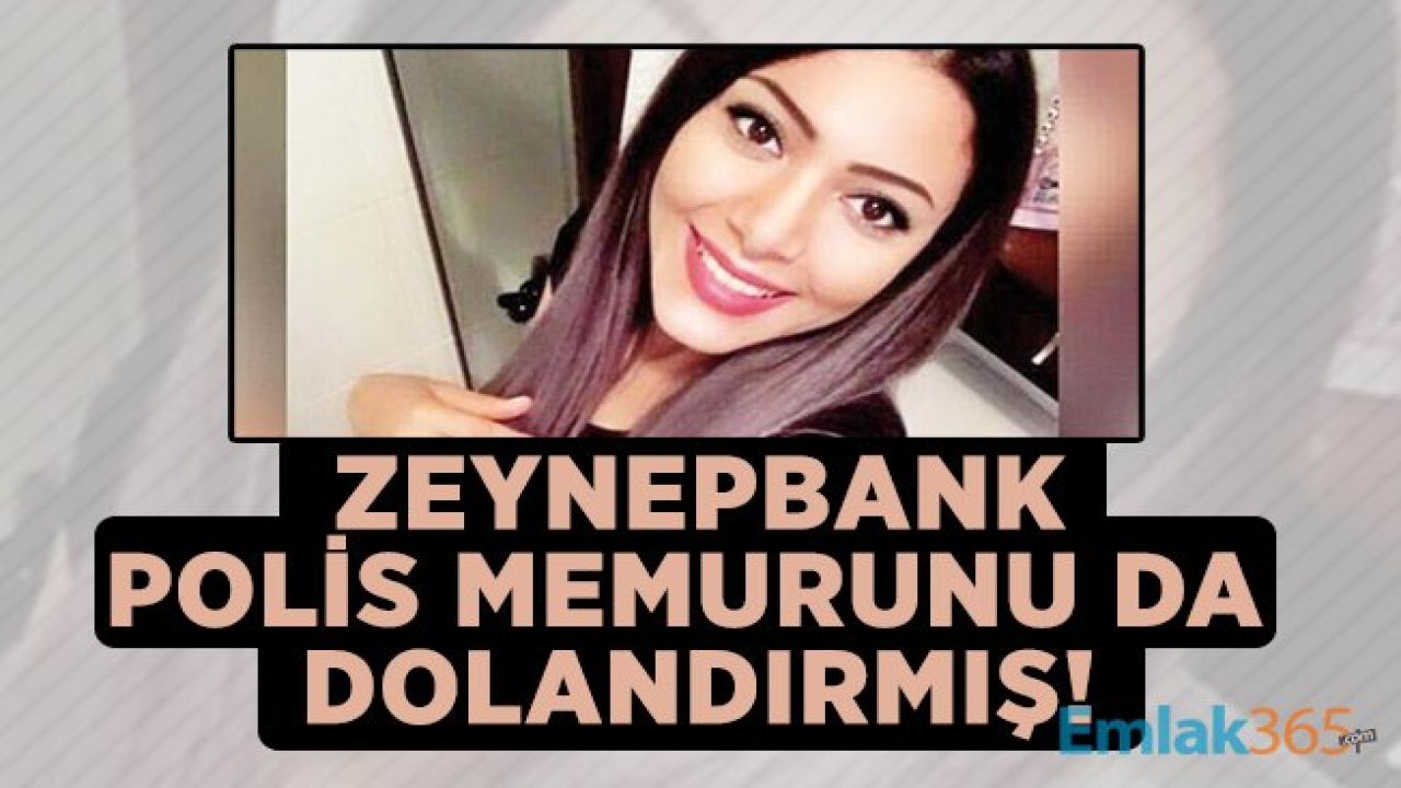 Zeynepbank polis memurunu da dolandırmış!