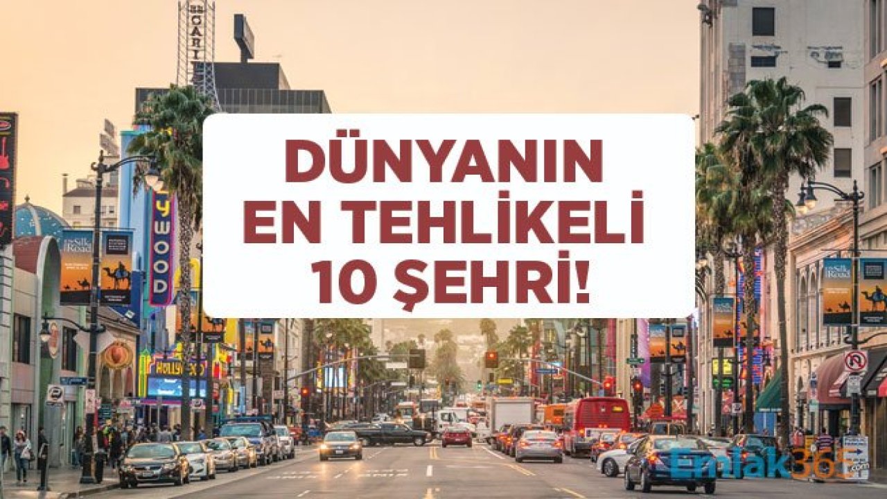 Dünyanın En Tehlikeli 10 Şehri Açıklandı!