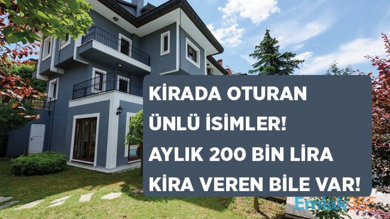 Kirada Oturan Ünlü İsimler! Bakın Kiracı Ünlüler Kimler?