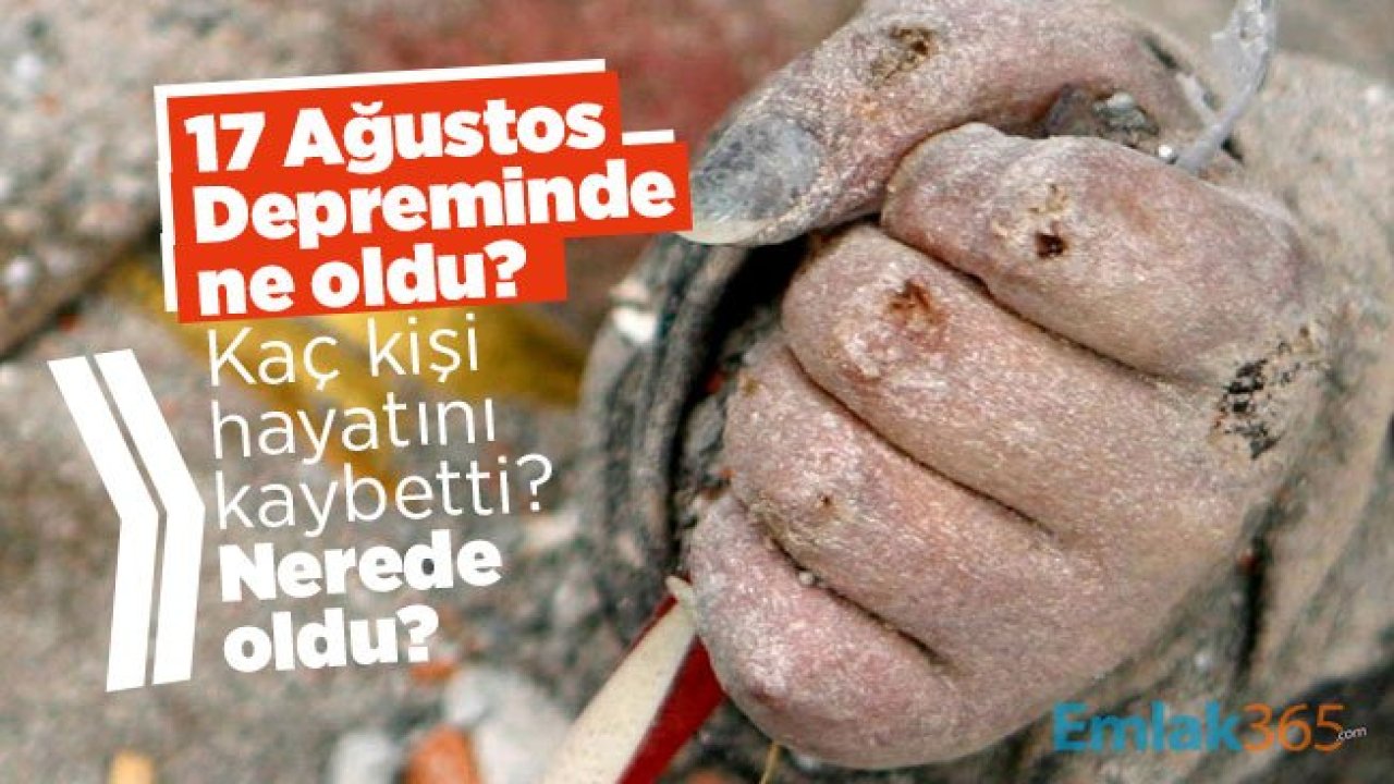 17 Ağustos Depreminde ne oldu? Kaç kişi hayatını kaybetti? Nerede oldu?