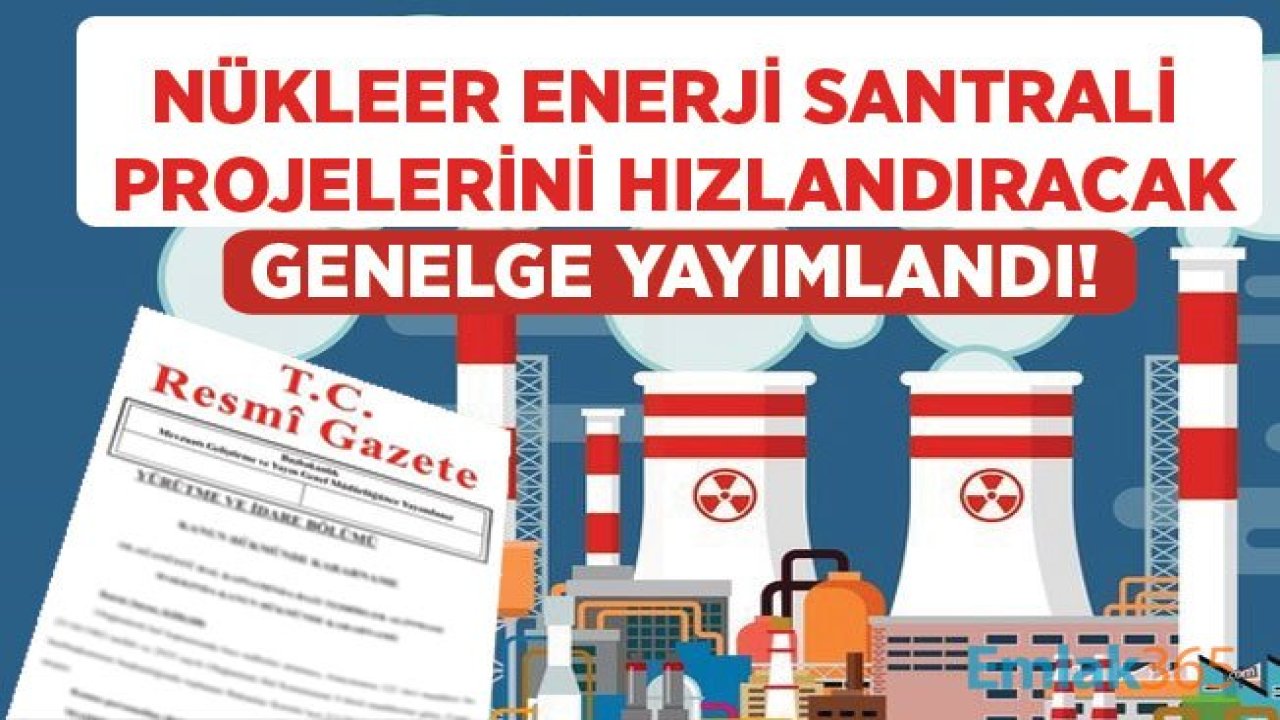 Nükleer Güç Santrali Projeleri İçin Yeni Cumhurbaşkanlığı Genelgesi Yayımlandı!