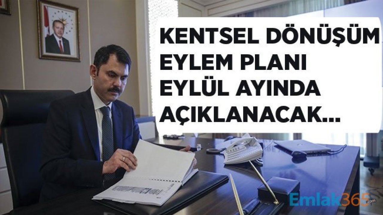 Bakan Murat Kurum: Kentsel Dönüşüm Eylem Planı Eylül Ayında Açıklanacak