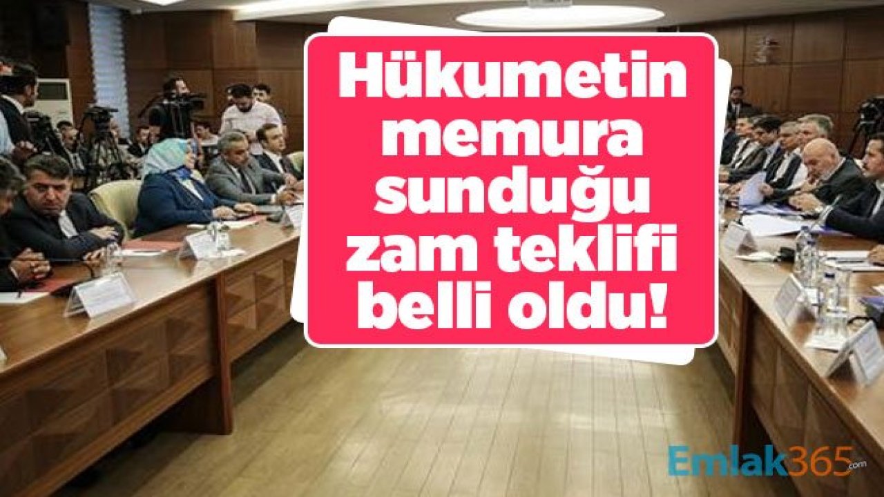 Hükumetin memura sunduğu zam teklifi belli oldu!