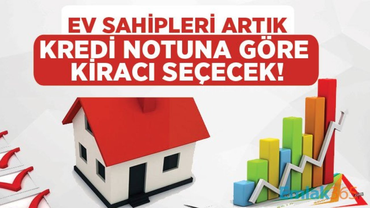 Kiracılar Dikkat! Ev Sahipleri Findeks Kredi Notu İle Kiracı Seçecek