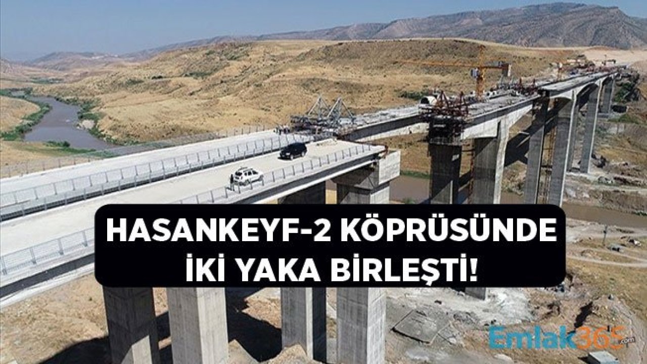 Hasankeyf-2 Köprüsü'nde Sonunda İki Yaka Birleşti!