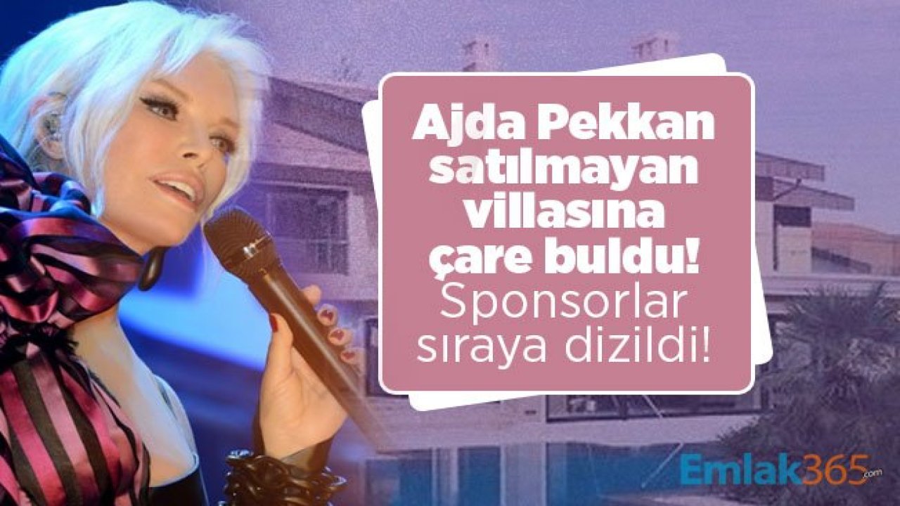 Ajda Pekkan satılmayan villasına çare buldu! Sponsorlar sıraya dizildi!