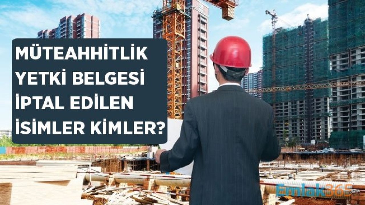 Çevre ve Şehircilik Bakanlığı Bazı Yapı Müteahhitlerinin Yetki Belgelerini İptal Etti!