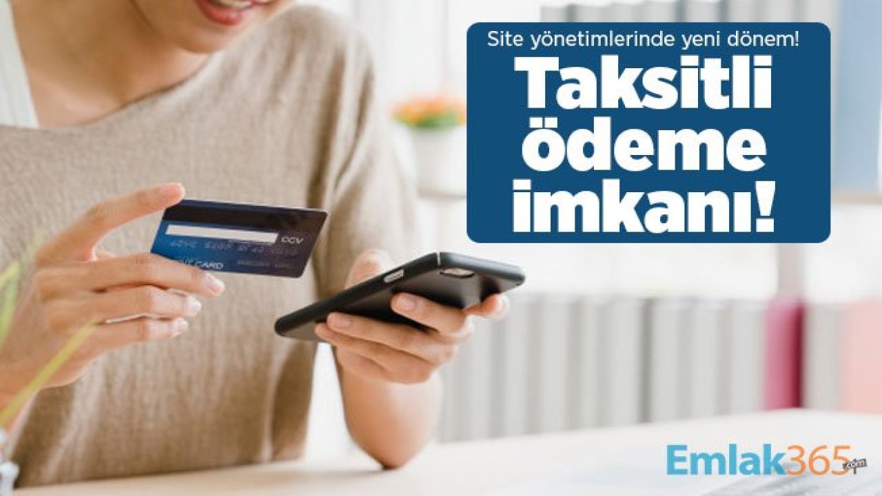 Site yönetimlerinde yeni dönem! Taksitli ödeme imkanı!