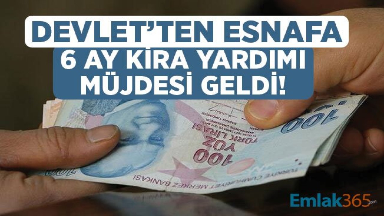 Devlet Esnafa 6 Ay Kira Yardımı Yapacak!