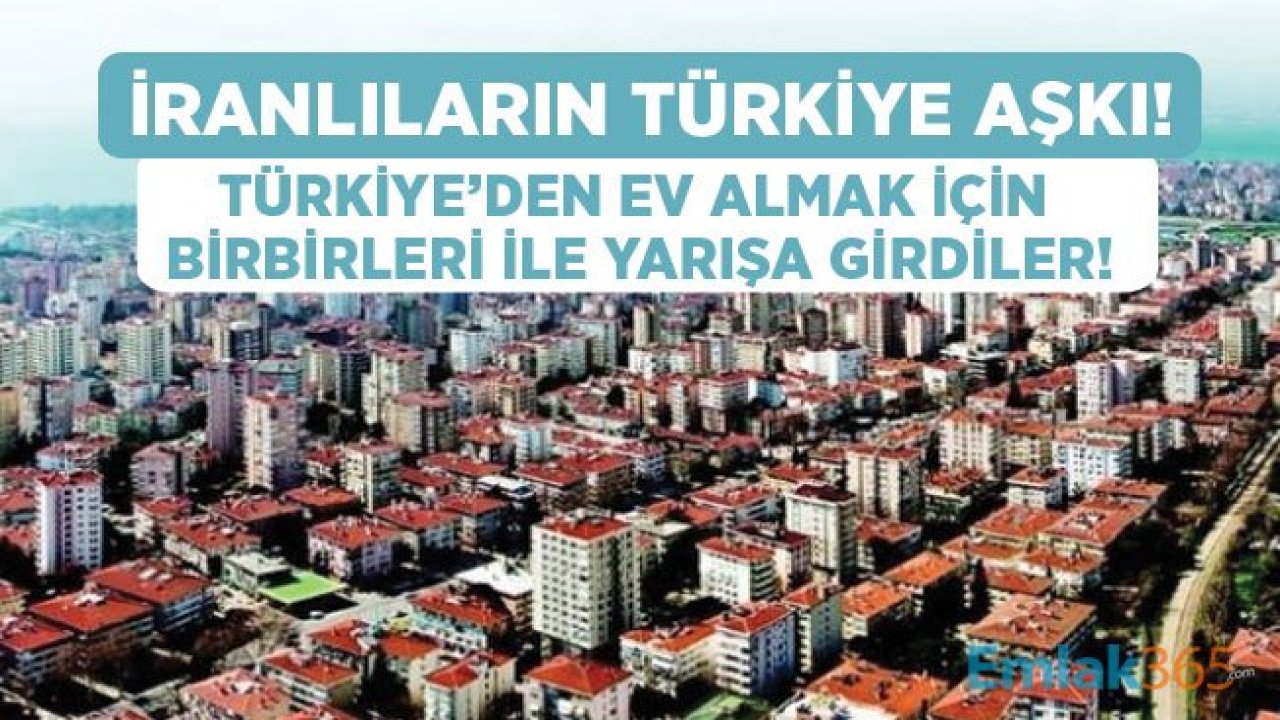 İran Vatandaşlarının Konut Alımı İçin Türkiye İlgisi Artarak Sürüyor!