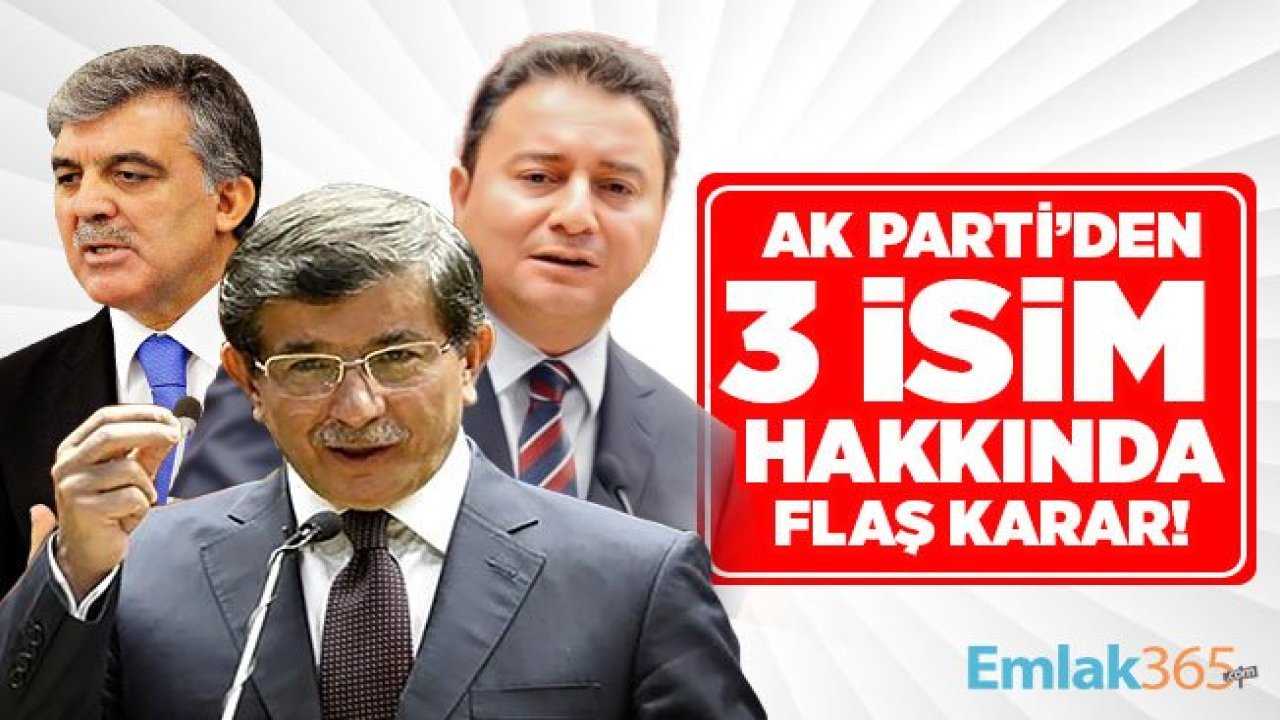 AK Parti'den Davutoğlu, Gül ve Babacan hakkında flaş karar!