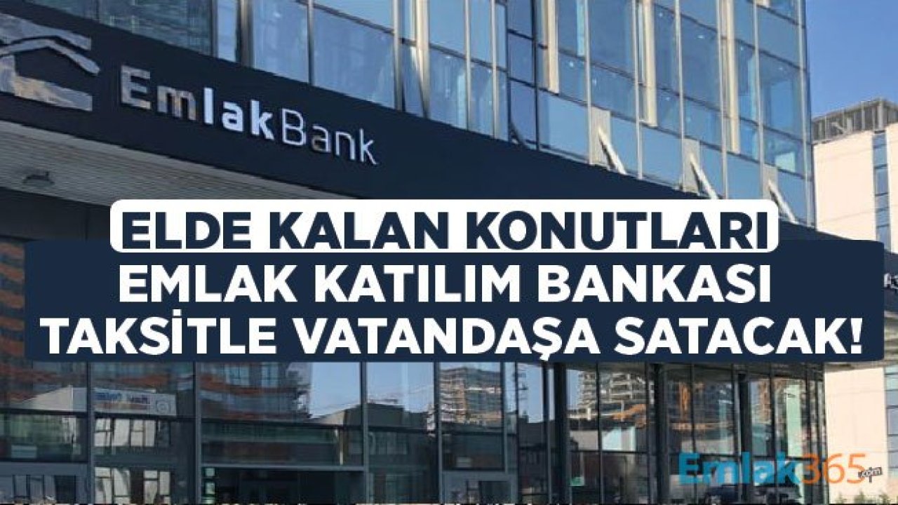 Emlak Katılım Bankası Taksitle Ev Satacak, Konut Stoku Sorunu Çözülecek!