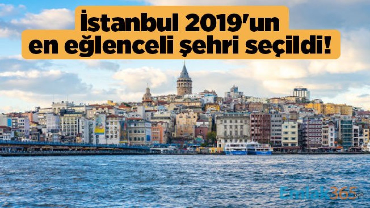 İstanbul 2019'un en eğlenceli şehri seçildi!