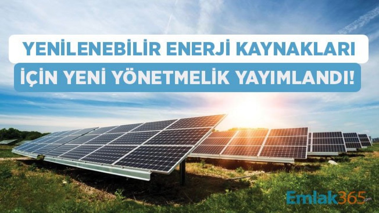 Yenilenebilir Enerji Kaynaklarının Belgelendirilmesi ve Desteklenmesine İlişkin Yönetmelik Değişti!