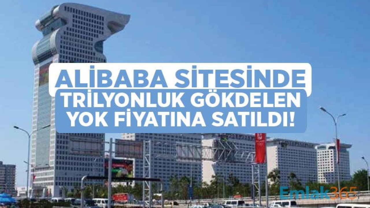 Kaçak Milyarder Tarafından Yaptırılan Gökdelen Alibaba Sitesinde Sudan Ucuz Fiyata Satıldı!