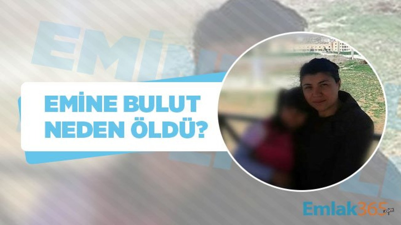 Emine Bulut neden öldü? Emine Bulut olayı nedir?