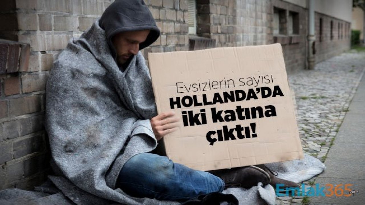 Evsizlerin sayısı Hollanda'da da iki katına çıktı!