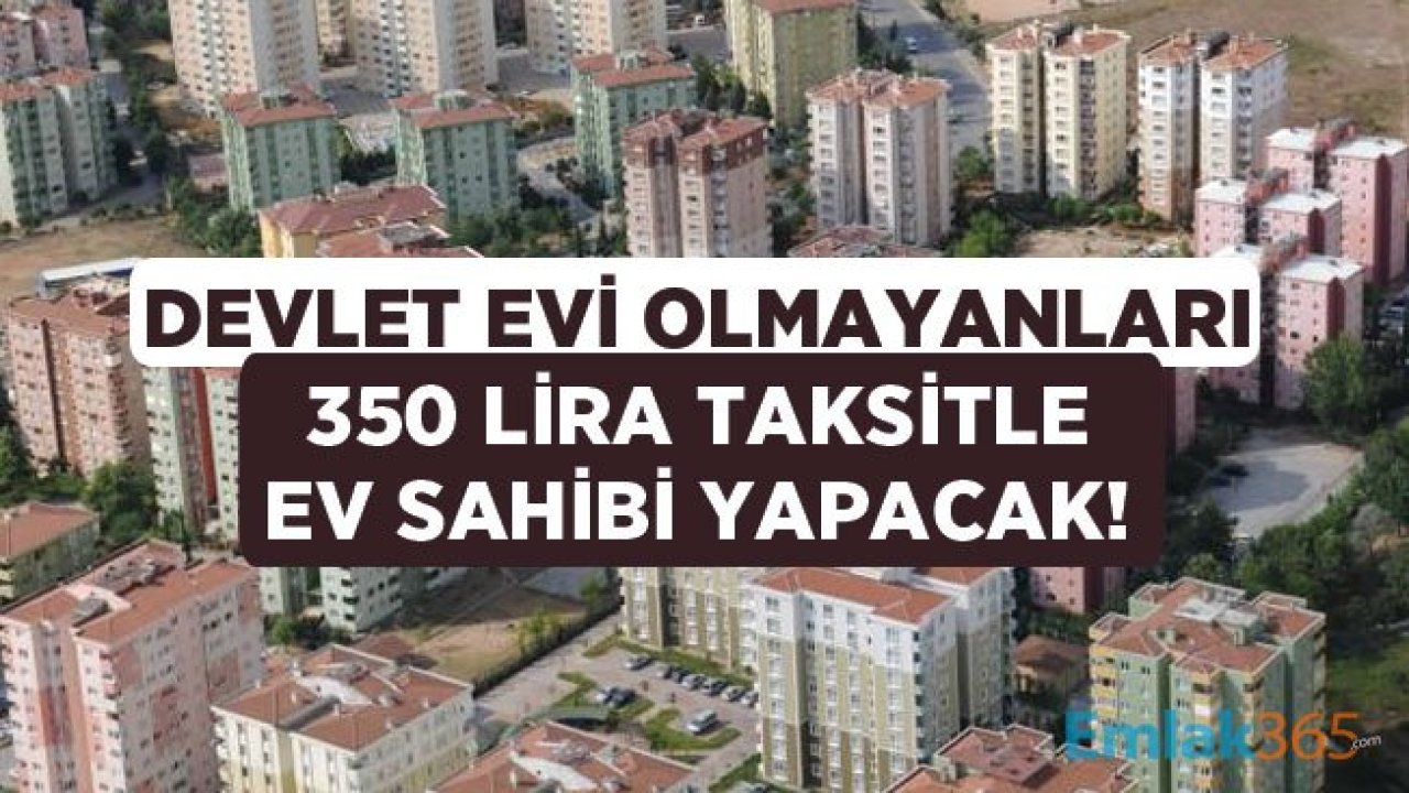 350 Lira Taksitle Ucuz Ev Sahibi Olma Fırsatı!