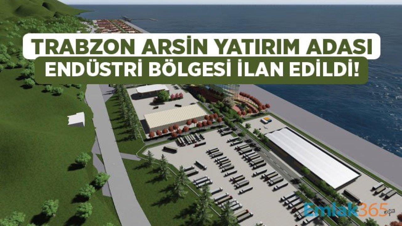 Arsin İlçesi Trabzon Yatırım Adası Endüstri Bölgesi İlan Edildi!