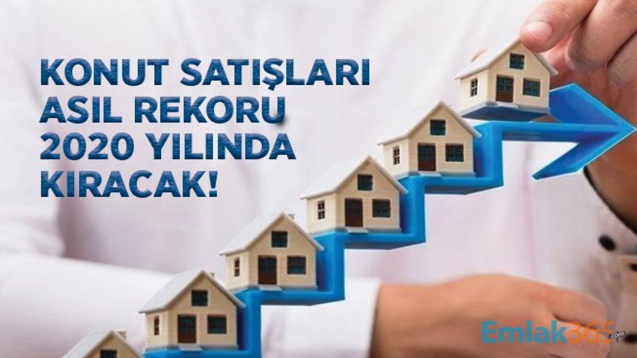 Konut Sektörü Asıl Çıkışı 2020 Yılında Yapacak!