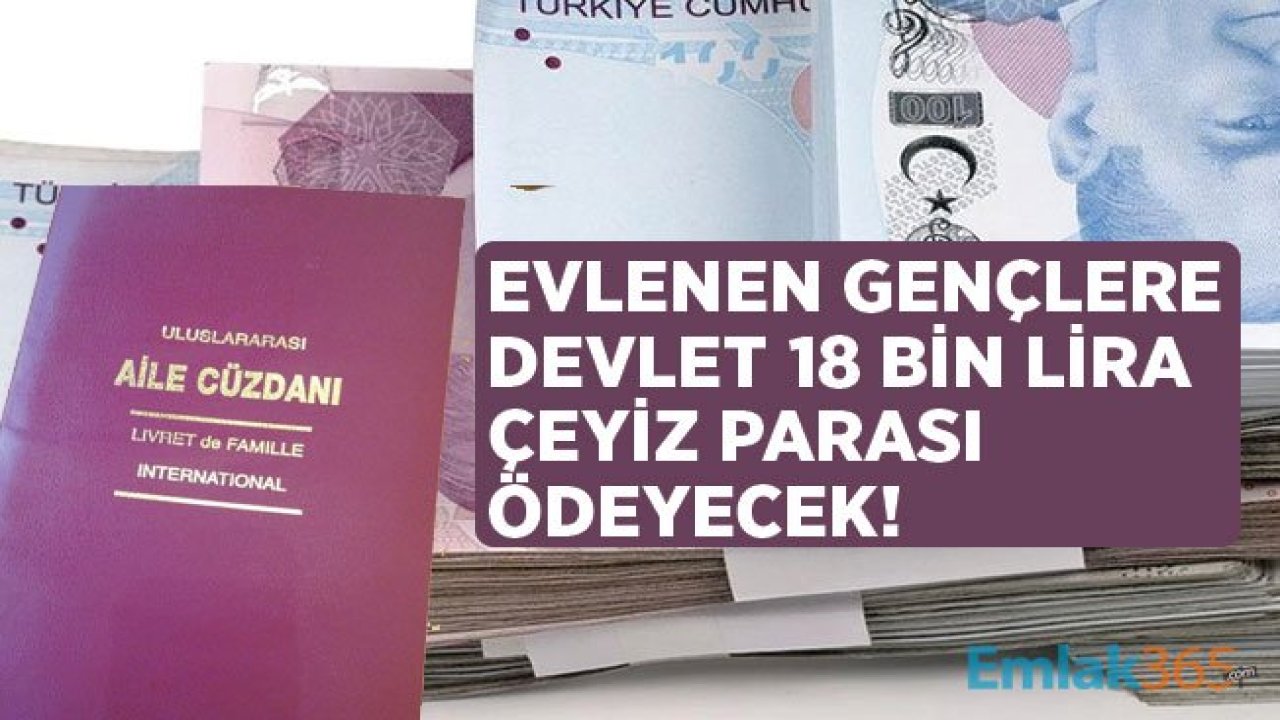 Evlenecek Çiftler Dikkat! Devletten 18 Bin Lira Çeyiz Desteği Alabilirsiniz!