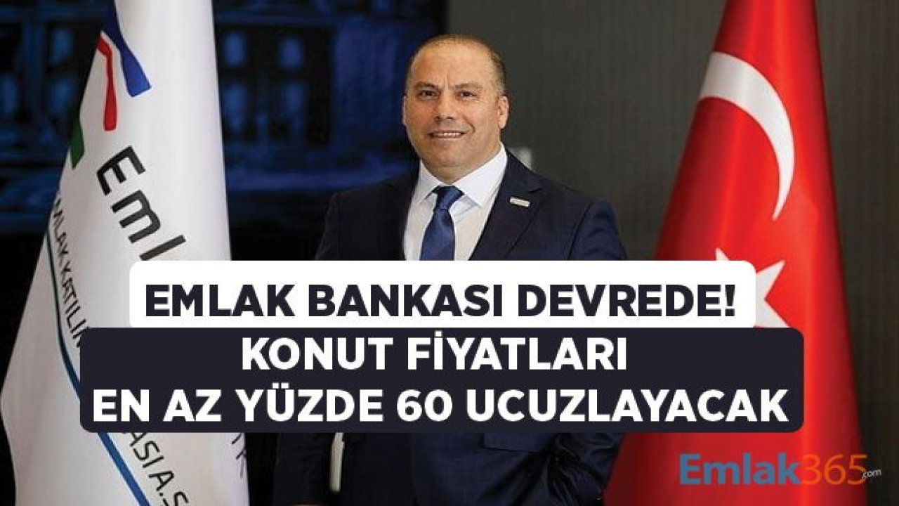 Emlak Katılım Bankası Devreye Girecek, Ev Fiyatları Yüzde 60 Ucuzlayacak!