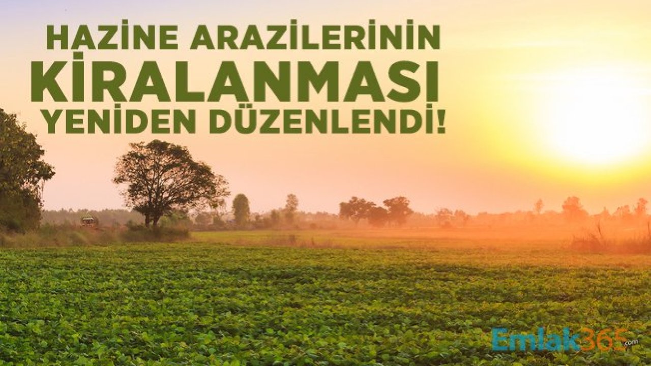 Hazine arazilerinin kiralanması yeniden düzenlendi!