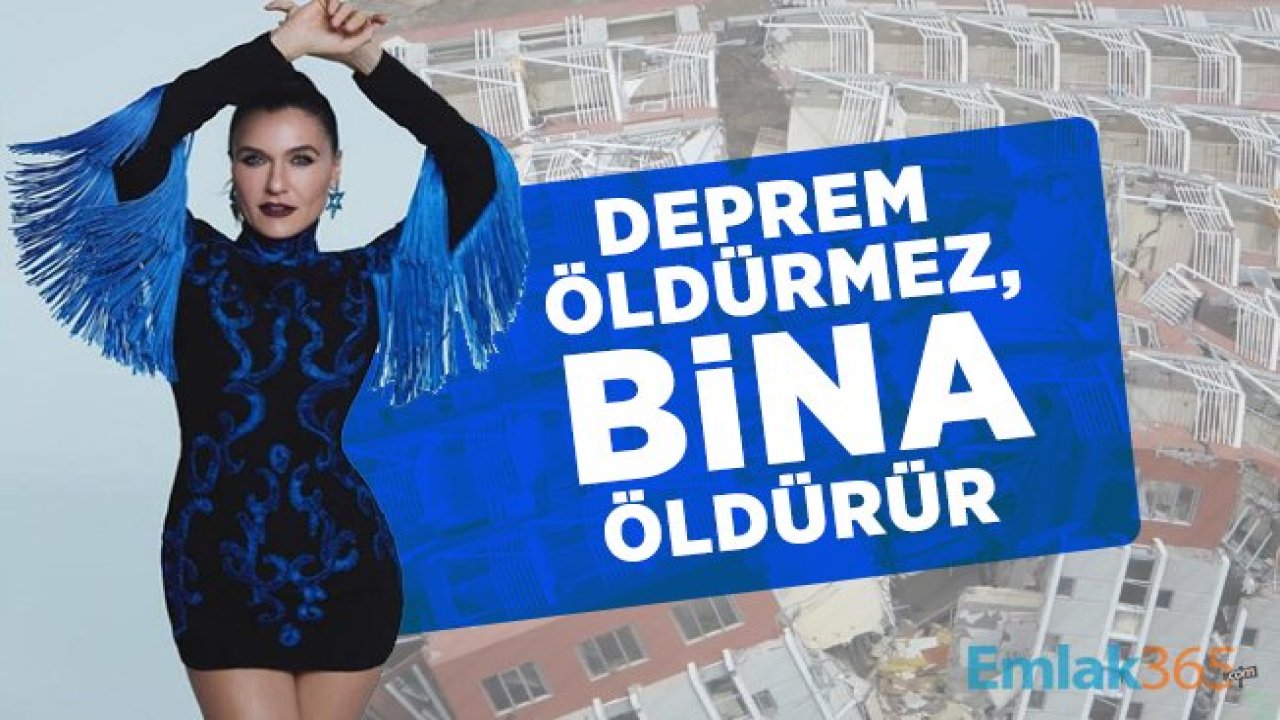 Şevval Sam: Deprem öldürmez, bina öldürür