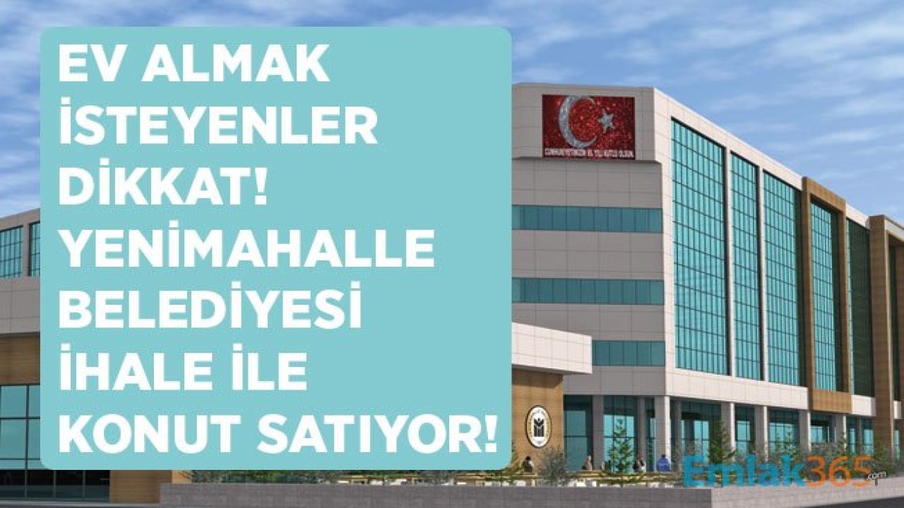 Ankara Yenimahalle Belediyesi İhale ile Konut Satışları İçin İhale İlanı Yayımladı!