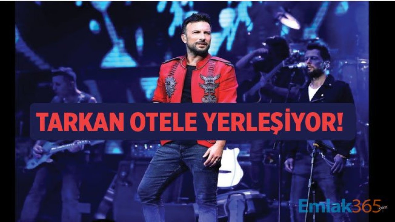 Tarkan Harbiye Konserleri İçin Otele Yerleşiyor!