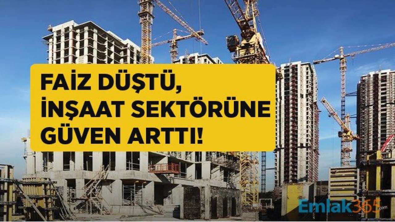 Faizler Düştü İnşaat Sektörüne Güven Arttı!